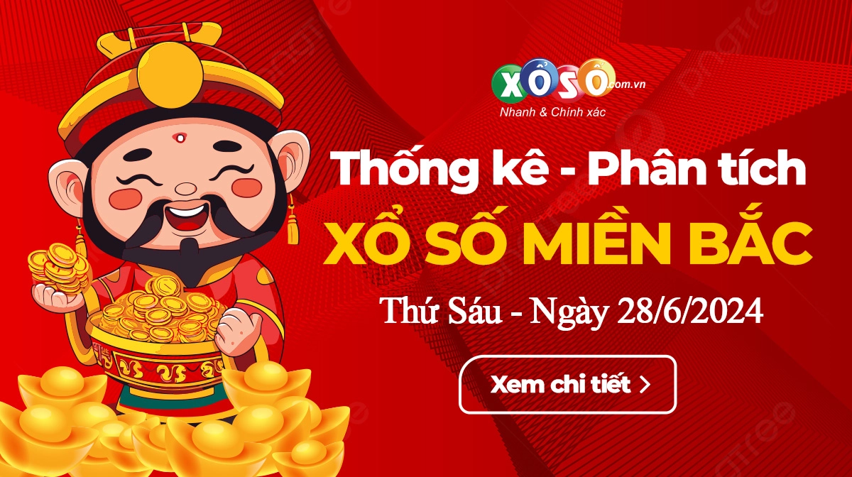 Phân tích XSMB 28/6 thứ 6 - Thống kê xổ số Thứ Sáu 28/6 hôm nay